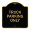 Signmission Reserved Parking Sign Truck Parking Only, Black & Gold Aluminum Sign, 18" x 18", BG-1818-23028 A-DES-BG-1818-23028 - alternate 1